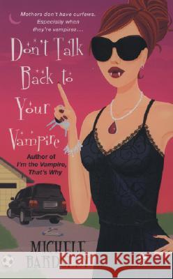 Don't Talk Back to Your Vampire Michele Bardsley 9780451221704 Signet Book