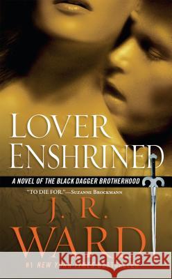 Lover Enshrined: A Novel of the Black Dagger Brotherhood Ward, J. R. 9780451222725 Signet Book
