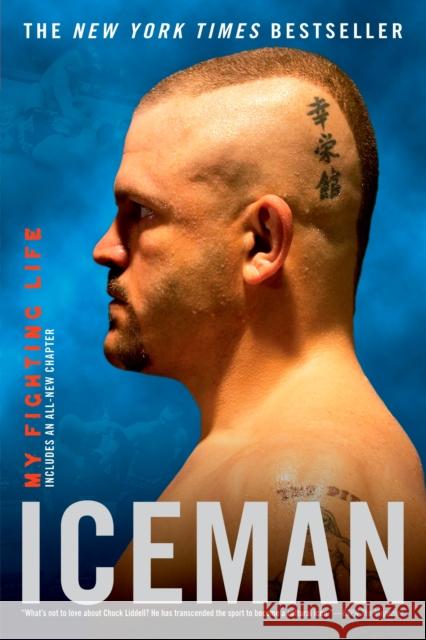 Iceman: My Fighting Life Chuck Liddell Chad Millman 9780451225405 New American Library
