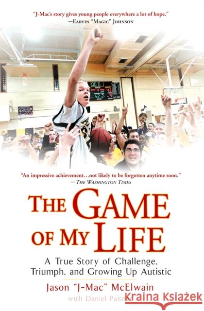 The Game of My Life: A True Story of Challenge, Triumph, and Growing Up Autistic Jason J-Mac McElwain Daniel Paisner 9780451226198 New American Library