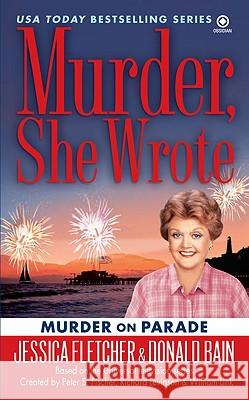 Murder, She Wrote: Murder on Parade Jessica Fletcher Donald Bain 9780451226297