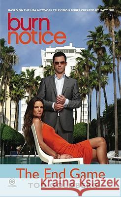 Burn Notice: The End Game Tod Goldberg 9780451226761 Signet Book