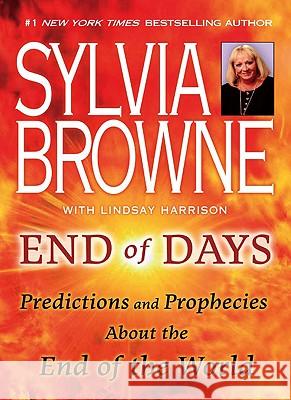 End of Days: Predictions and Prophecies about the End of the World Sylvia Browne Lindsay Harrison 9780451226891 New American Library