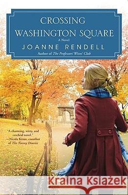 Crossing Washington Square Joanne Rendell 9780451227843 New American Library