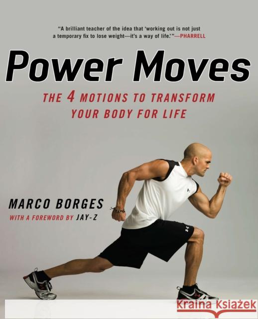 Power Moves: The Four Motions to Transform Your Body for Life Borges, Marco 9780451228970 Celebra Trade
