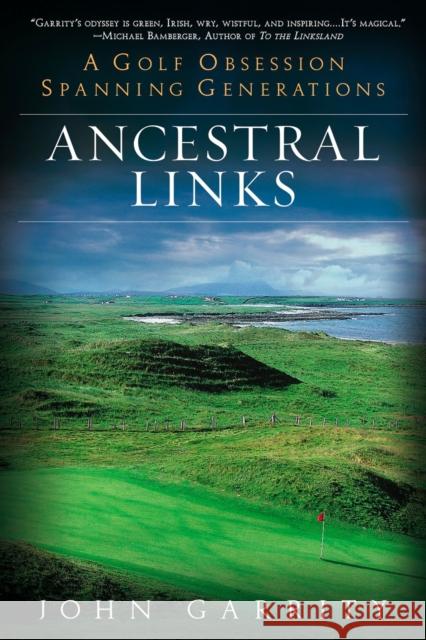 Ancestral Links: A Golf Obsession Spanning Generations John Garrity 9780451229076 New American Library