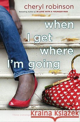 When I Get Where I'm Going Cheryl Robinson 9780451229472
