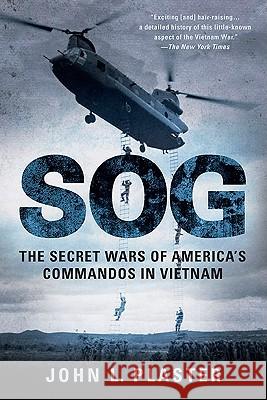 SOG: The Secret Wars of America's Commandos in Vietnam John L. Plaster 9780451231185 New American Library