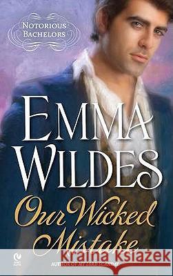 Our Wicked Mistake: Notorious Bachelors Wildes, Emma 9780451231505 Signet Book