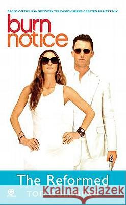 Burn Notice: The Reformed Tod Goldberg 9780451232007 Signet Book