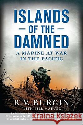 Islands of the Damned: A Marine at War in the Pacific R. V. Burgin Bill Marvel 9780451232267 New American Library