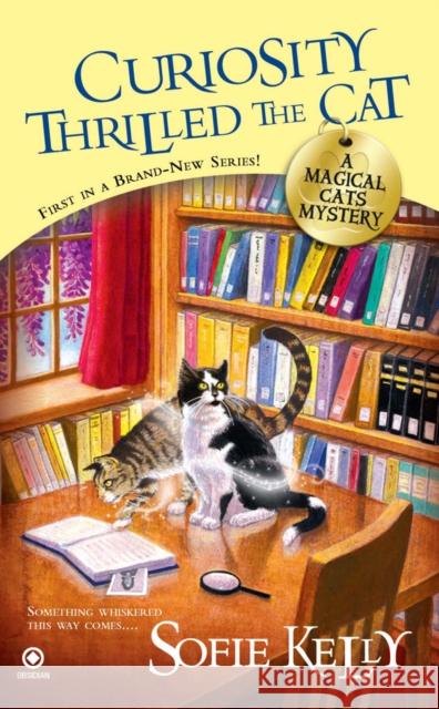 Curiosity Thrilled the Cat: A Magical Cats Mystery Sofie Kelly 9780451232496