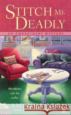 Stitch Me Deadly Amanda Lee 9780451232519 Signet Book