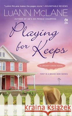 Playing for Keeps: A Cricket Creek Novel LuAnn McLane 9780451232762 Signet Book