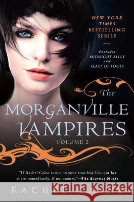 The Morganville Vampires: Midnight Alley and Feast of Fools Rachel Caine 9780451232892