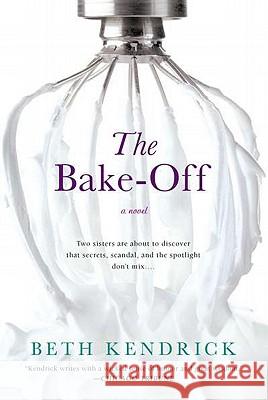 The Bake-Off Beth Kendrick 9780451233103