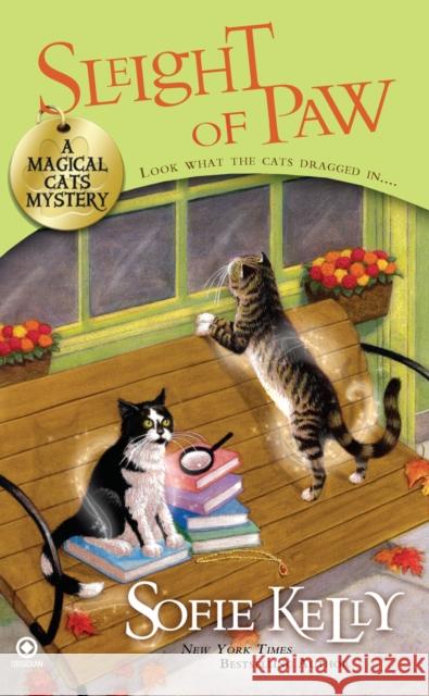 Sleight of Paw: A Magical Cats Mystery Sofie Kelly 9780451234537 Penguin Putnam Inc