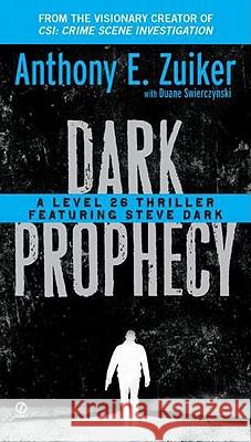 Dark Prophecy: A Level 26 Thriller Featuring Steve Dark Anthony E. Zuiker Duane Swierczynski 9780451234933 Signet Book