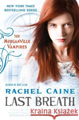 Last Breath: The Morganville Vampires Caine, Rachel 9780451235800