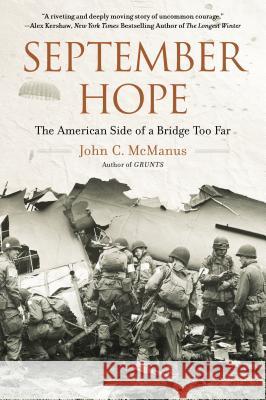 September Hope: The American Side of a Bridge Too Far John C. McManus 9780451239891