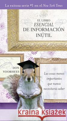 El Libro Esencial de Informacíon Inútil Voorhees, Don 9780451414595 Perigee Books