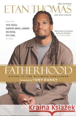 Fatherhood: Rising to the Ultimate Challenge Etan Thomas Nick Chiles Tony Dungy 9780451414892