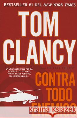 Contra Todo Enemigo Tom Clancy Peter Telep 9780451416421