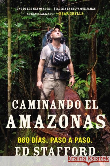 Caminando El Amazonas: 860 Días. Paso a Paso. Stafford, Ed 9780451417411 Plume Books