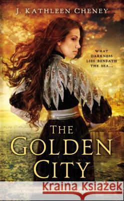 The Golden City J. Kathleen Cheney 9780451417756 Roc