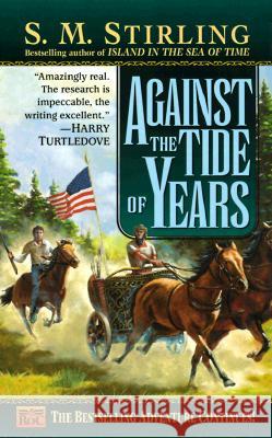 Against the Tide of Years S. M. Stirling 9780451457431 Roc