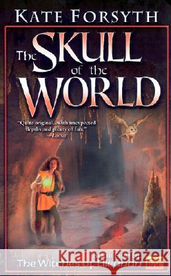 The Skull of the World: Witches of Eileanan #5 Kate Forsyth 9780451458698 Roc