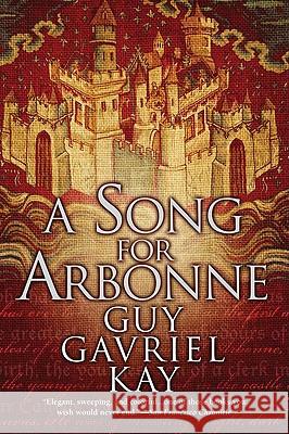 A Song for Arbonne Guy Gavriel Kay 9780451458971 Roc