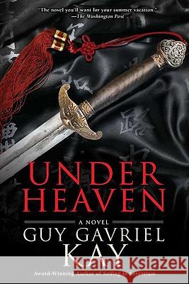 Under Heaven Guy Gavriel Kay 9780451463890 Roc