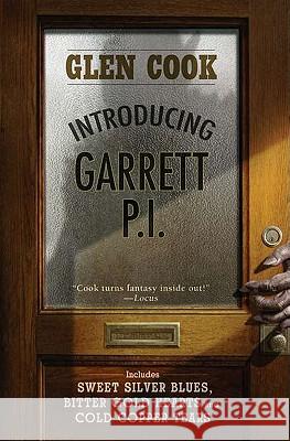 Introducing Garrett, P.I.: Sweet Silver Blues/Bitter Gold Hearts/Cold Copper Tears Glen Cook 9780451463975 Roc