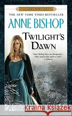 Twilight's Dawn: A Black Jewels Book Anne Bishop 9780451464057 Roc