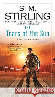 The Tears of the Sun S. M. Stirling 9780451464439 Roc