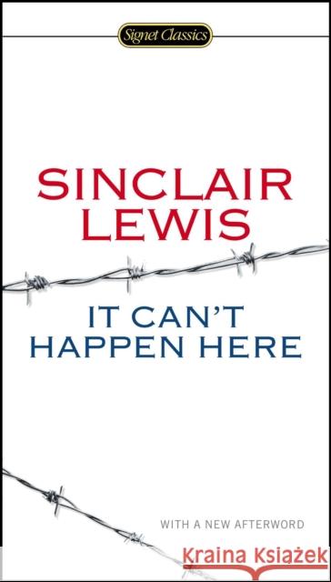 It Can't Happen Here Lewis, Sinclair 9780451465641 Signet Classics
