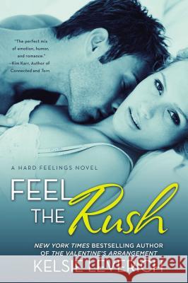 Feel the Rush: A Hard Feelings Novel Kelsie Leverich 9780451466662