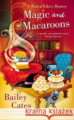 Magic and Macaroons Bailey Cates 9780451467423 Signet Book