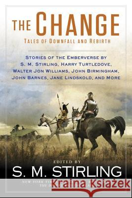 The Change S. M. Stirling 9780451467577 Roc