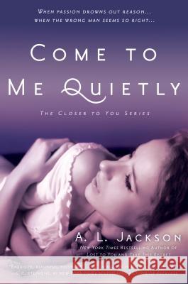 Come to Me Quietly A. L. Jackson 9780451467966 New American Library