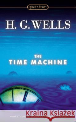 The Time Machine Wells, H. G. 9780451470706 Signet Classics