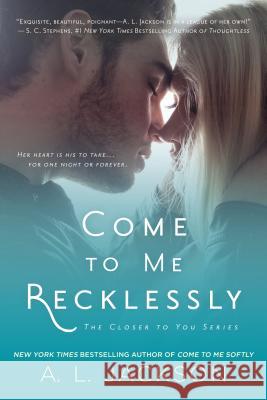 Come to Me Recklessly A. L. Jackson 9780451472014 New American Library