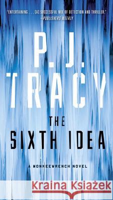 The Sixth Idea P. J. Tracy 9780451472021 G.P. Putnam's Sons