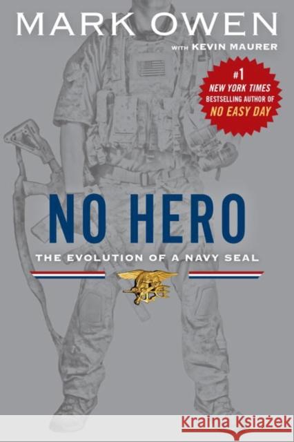 No Hero: The Evolution of a Navy Seal Kevin Maurer 9780451472243 New American Library