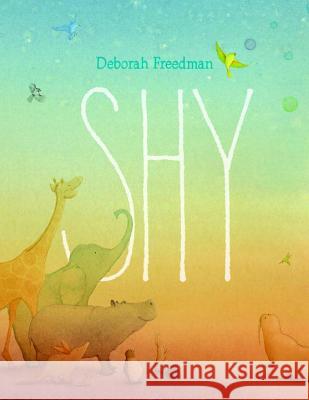 Shy Deborah Freedman 9780451474964 Viking Books for Young Readers