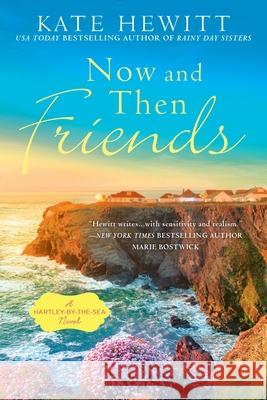 Now and Then Friends Kate Hewitt 9780451475596 New American Library