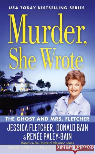 Murder, She Wrote: The Ghost and Mrs Fletcher Renee Paley-Bain 9780451477378 Berkley Books