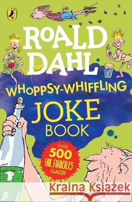 Roald Dahl Whoppsy-Whiffling Joke Book Roald Dahl 9780451479303 Puffin Books