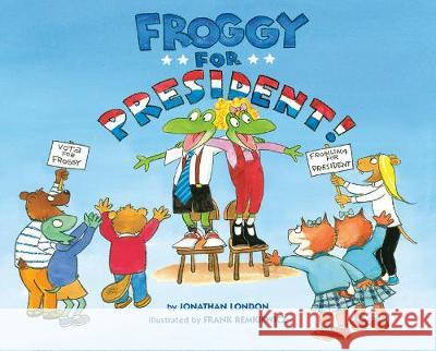 Froggy for President! London, Jonathan 9780451479488 Viking Books for Young Readers